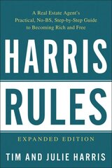 Harris Rules: A Real Estate Agent's Practical, No-BS, Step-by-Step Guide to Becoming Rich and Free hind ja info | Majandusalased raamatud | kaup24.ee