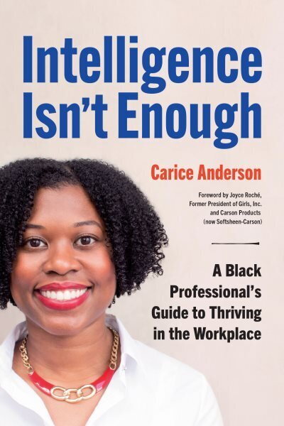 Intelligence Isn't Enough: A Black Professional's Guide to Thriving in the Workplace цена и информация | Entsüklopeediad, teatmeteosed | kaup24.ee