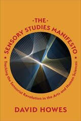 Sensory Studies Manifesto: Tracking the Sensorial Revolution in the Arts and Human Sciences цена и информация | Книги по социальным наукам | kaup24.ee