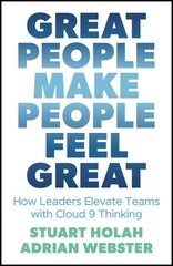 Great People Make People Feel Great: How Leaders Elevate Teams with Cloud Nine Thinking hind ja info | Majandusalased raamatud | kaup24.ee