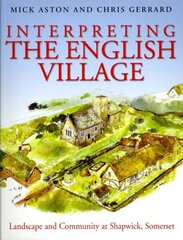 Interpreting the English Village: Landscape and Community at Shapwick, Somerset цена и информация | Исторические книги | kaup24.ee