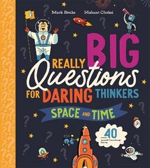 Really Big Questions For Daring Thinkers: Space and Time цена и информация | Книги для подростков и молодежи | kaup24.ee