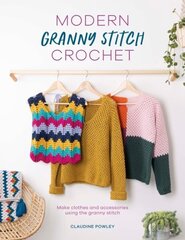 Modern Granny Stitch Crochet: Make clothes and accessories using the granny stitch hind ja info | Tervislik eluviis ja toitumine | kaup24.ee