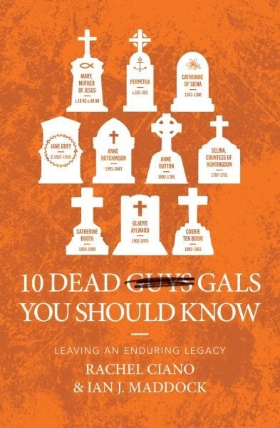 10 Dead Gals You Should Know: Leaving an Enduring Legacy hind ja info | Elulooraamatud, biograafiad, memuaarid | kaup24.ee