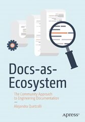 Docs-as-Ecosystem: The Community Approach to Engineering Documentation 1st ed. hind ja info | Majandusalased raamatud | kaup24.ee