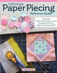 Ultimate Paper Piecing Reference Guide: Everything Quilters Need to Know about Foundation (FPP) and English Paper Piecing (EPP) hind ja info | Tervislik eluviis ja toitumine | kaup24.ee