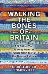 Walking the Bones of Britain: A 3 Billion Year Journey from the Outer Hebrides to the Thames Estuary hind ja info | Ühiskonnateemalised raamatud | kaup24.ee