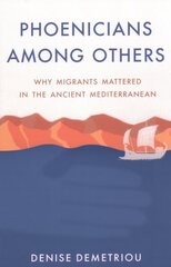 Phoenicians among Others: Why Migrants Mattered in the Ancient Mediterranean hind ja info | Ajalooraamatud | kaup24.ee