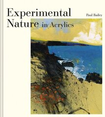 Experimental Nature in Acrylics: Our Landscapes hind ja info | Tervislik eluviis ja toitumine | kaup24.ee