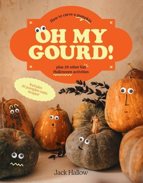 Oh My Gourd!: How to carve a pumpkin plus 29 other fun Halloween activities hind ja info | Tervislik eluviis ja toitumine | kaup24.ee