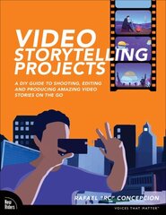 Video Storytelling Projects: A DIY Guide to Shooting, Editing and Producing Amazing Video Stories on the Go цена и информация | Книги по фотографии | kaup24.ee