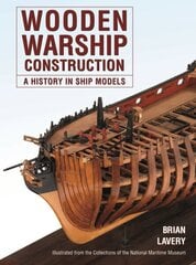 Wooden Warship Construction: A History in Ship Models цена и информация | Книги о питании и здоровом образе жизни | kaup24.ee