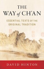 Way of Ch'an: Essential Texts of the Original Tradition hind ja info | Usukirjandus, religioossed raamatud | kaup24.ee