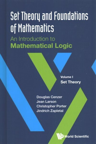 Set Theory And Foundations Of Mathematics: An Introduction To Mathematical Logic - Volume I: Set Theory hind ja info | Majandusalased raamatud | kaup24.ee