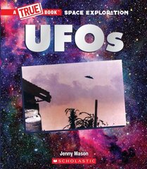 UFOs (a True Book: Space Exploration) цена и информация | Книги для подростков и молодежи | kaup24.ee