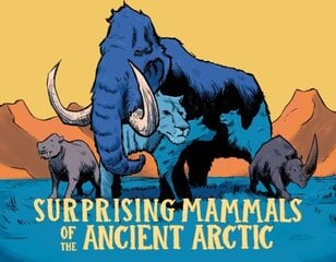 Surprising Mammals of the Ancient Arctic: English Edition English Edition цена и информация | Книги для подростков и молодежи | kaup24.ee