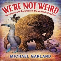 We're Not Weird: Structure and Function in the Animal Kingdom цена и информация | Книги для подростков и молодежи | kaup24.ee