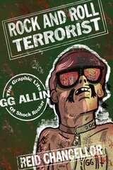 Rock And Roll Terrorist: The Graphic Story of GG Allin hind ja info | Fantaasia, müstika | kaup24.ee