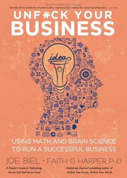 Unfuck Your Business: Using Math and Brain Science to Run a Successful Business цена и информация | Eneseabiraamatud | kaup24.ee