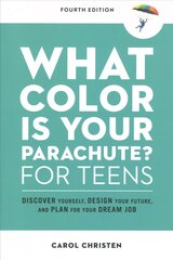 What Color Is Your Parachute? for Teens: Discover Yourself, Design Your Future, and Plan for Your Dream Job 4th Revised edition hind ja info | Noortekirjandus | kaup24.ee