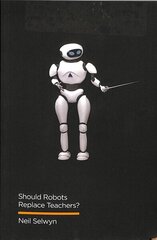 Should Robots Replace Teachers?: AI and the Future of Education цена и информация | Книги по социальным наукам | kaup24.ee