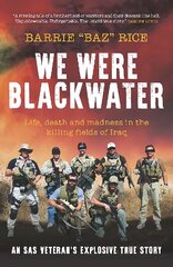 We Were Blackwater: Life, death and madness in the killing fields of Iraq - an SAS veteran's explosive true story цена и информация | Исторические книги | kaup24.ee