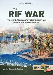 Rif War Volume 2: From Xauen to the Alhucemas Landing, and Beyond, 1922-1927 hind ja info | Ajalooraamatud | kaup24.ee