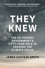 They Knew: The US Federal Government's Fifty-Year Role in Causing the Climate Crisis цена и информация | Книги по социальным наукам | kaup24.ee