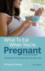 What to Eat When You're Pregnant: Revised and updated (including the A-Z of what's safe and what's not) 3rd edition цена и информация | Самоучители | kaup24.ee