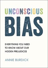 Unconscious Bias: Everything You Need to Know About Our Hidden Prejudices цена и информация | Книги по социальным наукам | kaup24.ee