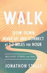 WALK: Slow Down, Wake Up, and Connect at 1-3 Miles Per Hour hind ja info | Eneseabiraamatud | kaup24.ee