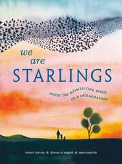 We Are Starlings: Inside the Mesmerizing Magic of a Murmuration hind ja info | Noortekirjandus | kaup24.ee