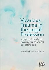 Vicarious Trauma in the Legal Profession: a practical guide to trauma, burnout and collective care hind ja info | Majandusalased raamatud | kaup24.ee