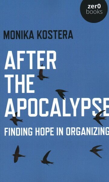 After The Apocalypse: Finding hope in organizing цена и информация | Ajalooraamatud | kaup24.ee