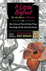 Little Bigfoot, A: On the Hunt in Sumatra: or, How I Learned There Are Some Things That Really Do Not Taste Like Chicken цена и информация | Путеводители, путешествия | kaup24.ee