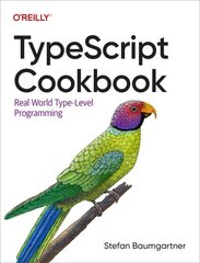 Typescript Cookbook: Real World Type-Level Programming hind ja info | Majandusalased raamatud | kaup24.ee