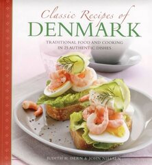 Classic Recipes of Denmark: Traditional Food and Cooking in 25 Authentic Dishes hind ja info | Retseptiraamatud  | kaup24.ee