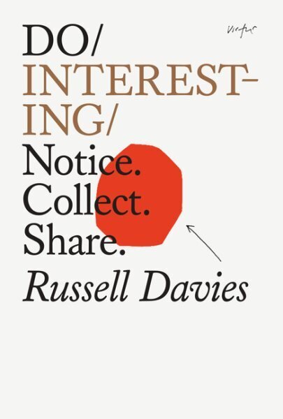 Do Interesting: Notice. Collect. Share. hind ja info | Eneseabiraamatud | kaup24.ee