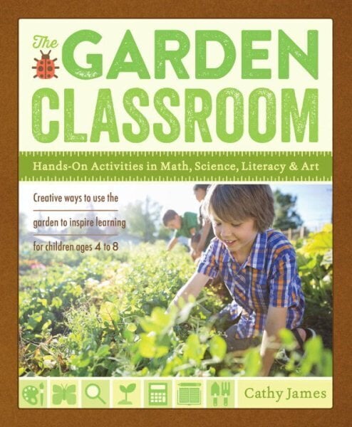 Garden Classroom: Hands-On Activities in Math, Science, Literacy, and Art цена и информация | Aiandusraamatud | kaup24.ee