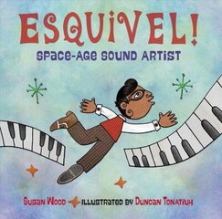 Esquivel! Space-Age Sound Artist: Space-Age Sound Artist hind ja info | Väikelaste raamatud | kaup24.ee