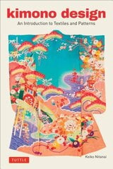 Kimono Design: An Introduction to Textiles and Patterns цена и информация | Книги о моде | kaup24.ee
