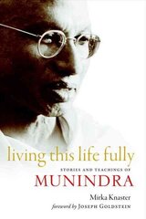 Living This Life Fully: Stories and Teachings of Munindra hind ja info | Usukirjandus, religioossed raamatud | kaup24.ee