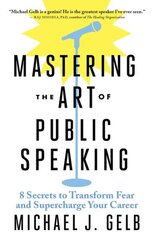 Mastering the Art of Public Speaking: 8 Secrets to Overcome Fear and Supercharge Your Career цена и информация | Самоучители | kaup24.ee