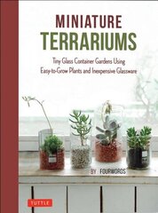 Miniature Terrariums: Tiny Glass Container Gardens Using Easy-to-Grow Plants and Inexpensive Glassware! hind ja info | Aiandusraamatud | kaup24.ee