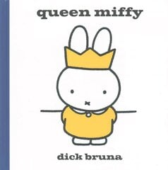 Queen Miffy: Celebrate the Queen's Jubilee with Miffy! hind ja info | Väikelaste raamatud | kaup24.ee