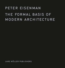 Formal Basis of Modern Architecture hind ja info | Arhitektuuriraamatud | kaup24.ee