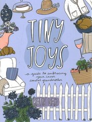Tiny Joys: A Guide to Embracing Your Inner Coastal Grandmother hind ja info | Eneseabiraamatud | kaup24.ee