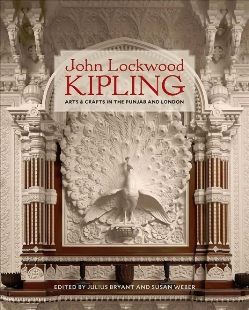 John Lockwood Kipling: Arts and Crafts in the Punjab and London цена и информация | Kunstiraamatud | kaup24.ee