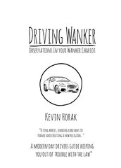 Driving Wanker - Observations in Your Wanker Chariot: Flying Horses, Sending Caravans to France and Creating a New Religion цена и информация | Фантастика, фэнтези | kaup24.ee