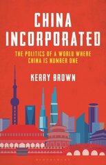 China Incorporated: The Politics of a World Where China is Number One hind ja info | Ühiskonnateemalised raamatud | kaup24.ee